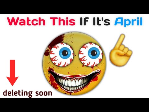 Watch this if it's April... (Hurry Up!)
