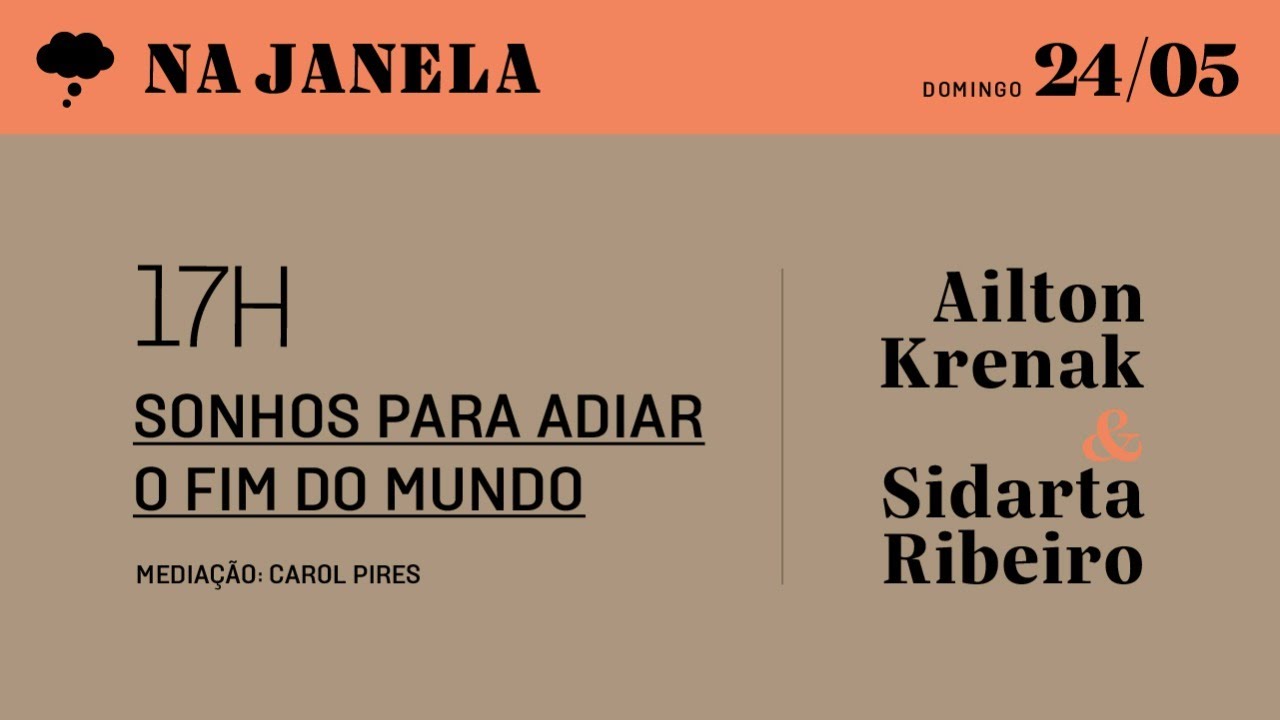 Mesa 6: Sonhos para adiar o fim do mundo, com Ailton Krenak e Sidarta Ribeiro | #NaJanelaFestival