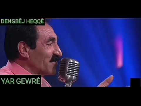 DENGBÊJ HEQQÊ YAR GEWRÊ