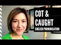 How to Pronounce COT & CAUGHT - American English Homophone Pronunciation Lesson - CAUGHT COT merger