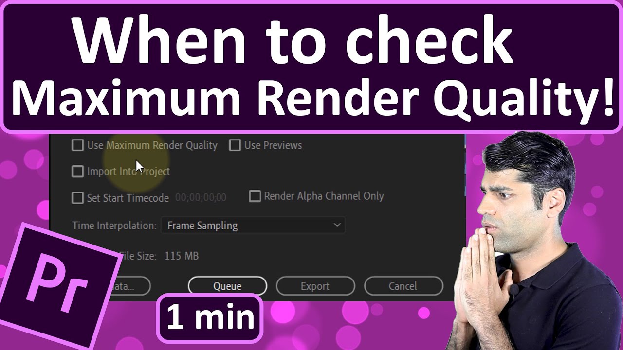 Maximum Render Quality Premiere Pro - When?