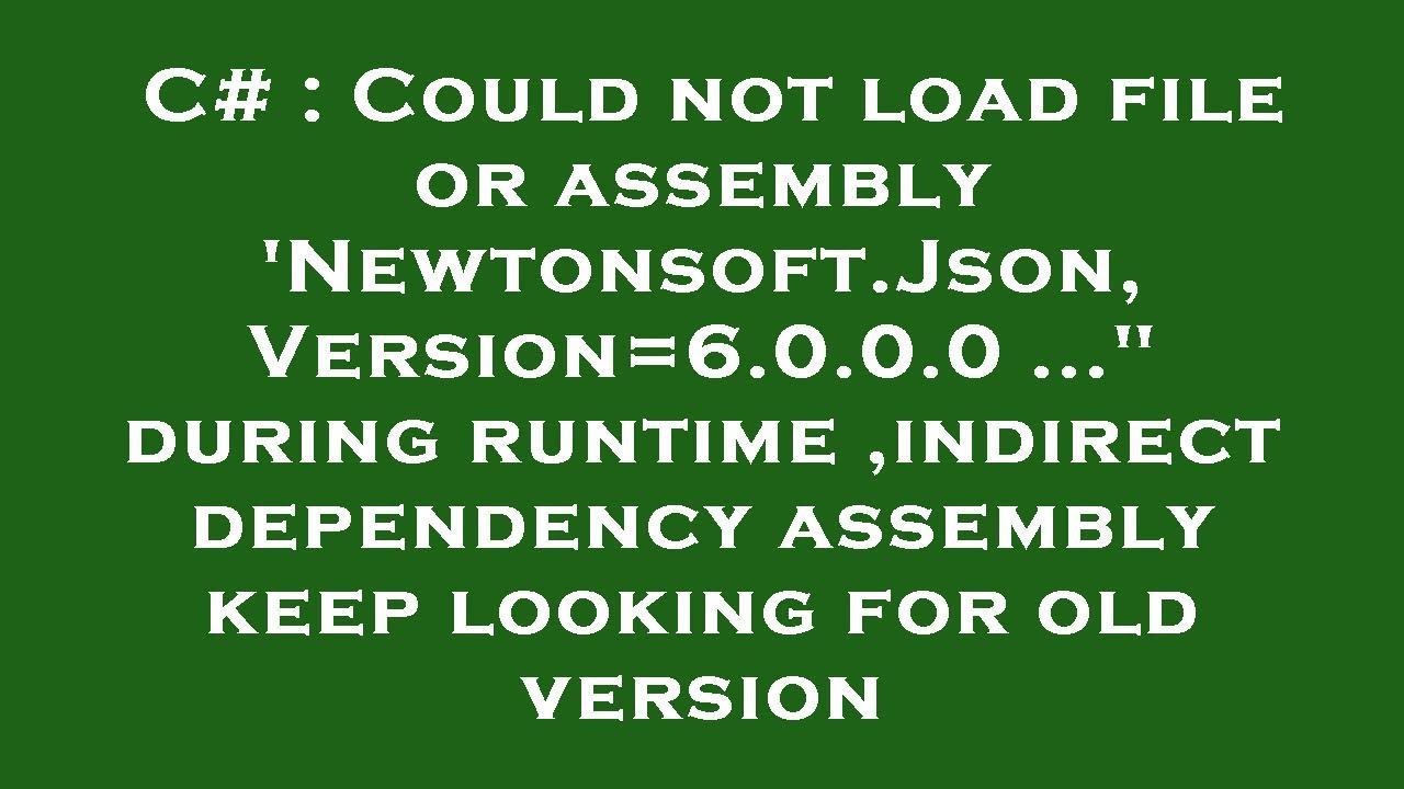 C# : Could not load file or assembly 'Newtonsoft.Json, Version=6.0.0.0 ...