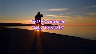 REO Speedwagon &quot;Here With Me&quot; HQ/With Onscreen Lyrics!!!