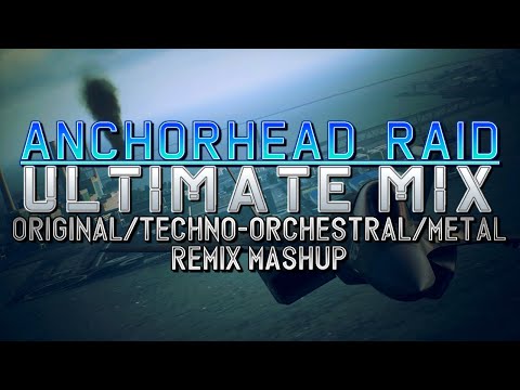 Anchorhead Raid (Ace Combat 7) - Ultimate Mix (Original + Techno Orchestral + Metal Remix Mashup)