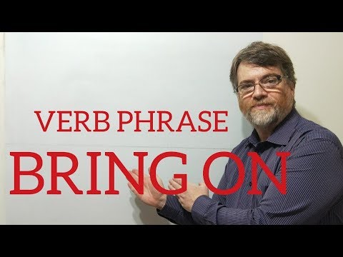 English Tutor Nick P Verb Phrase (115) Bring on