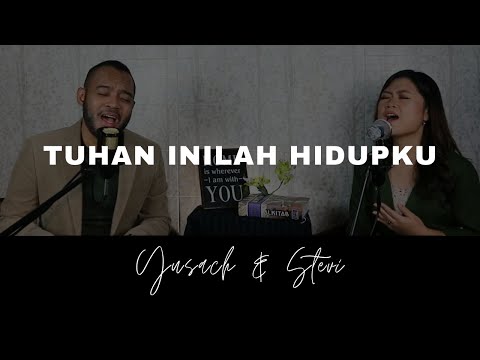 TUHAN INILAH HIDUPKU (Yusach & Stevi) #SaatMenyembah