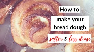 How to make your bread softer and less dense