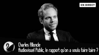 Charles Alloncle : Audiovisuel Public, le rapport qu'on a voulu faire taire ?