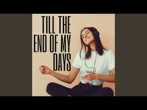 Till the End of My Days