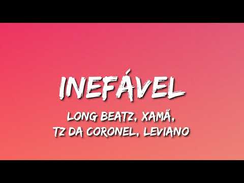 INEFÁVEL (Letra) - Long beatz, Xamã, Tz da Coronel, Leviano