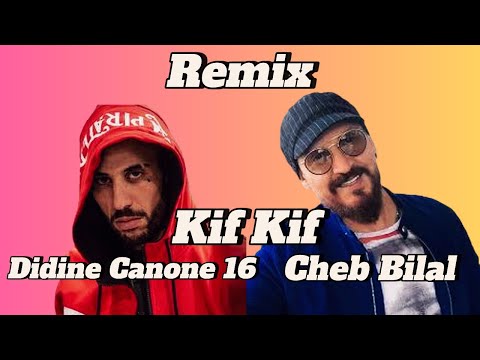 Cheb Bilal FT Didine Canone 16 - Kif Kif Li Zahrou  Tafi  (Remix RAi )