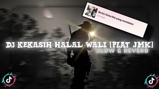 Download lagu DJ KEKASIH HALAL WALI [ PLAT JMK] BY : Maskhat || SLOW & REVERB 🎧 mp3
