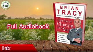 The Art of Closing the Sale, BRIAN TRACY | Stories of experience,  Full Audiobook