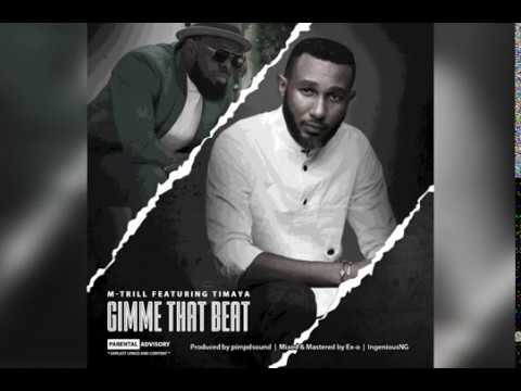 M-Trill ft Timaya  "Gimme That Beat" (Lyrics Video)