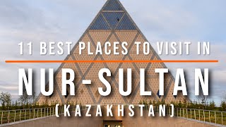 11 Best Places to Visit in Nur-Sultan (Astana), Kazakhstan | Travel Video | Travel Guide| SKY Travel