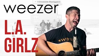 Weezer - L.A. Girlz Acoustic Cover