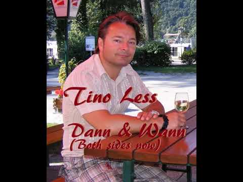 Tino Less 🡆 Dann & Wann [Both Sides Now] · (Joni Mitchel, Ronan Keating german Cover)