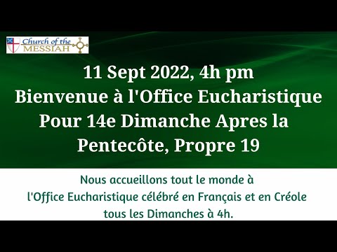 Bienvenue à l'Office Eucharistique Pour le 14e Dimanche Apres la  Pentecôte - Propre 19, 9/11/22