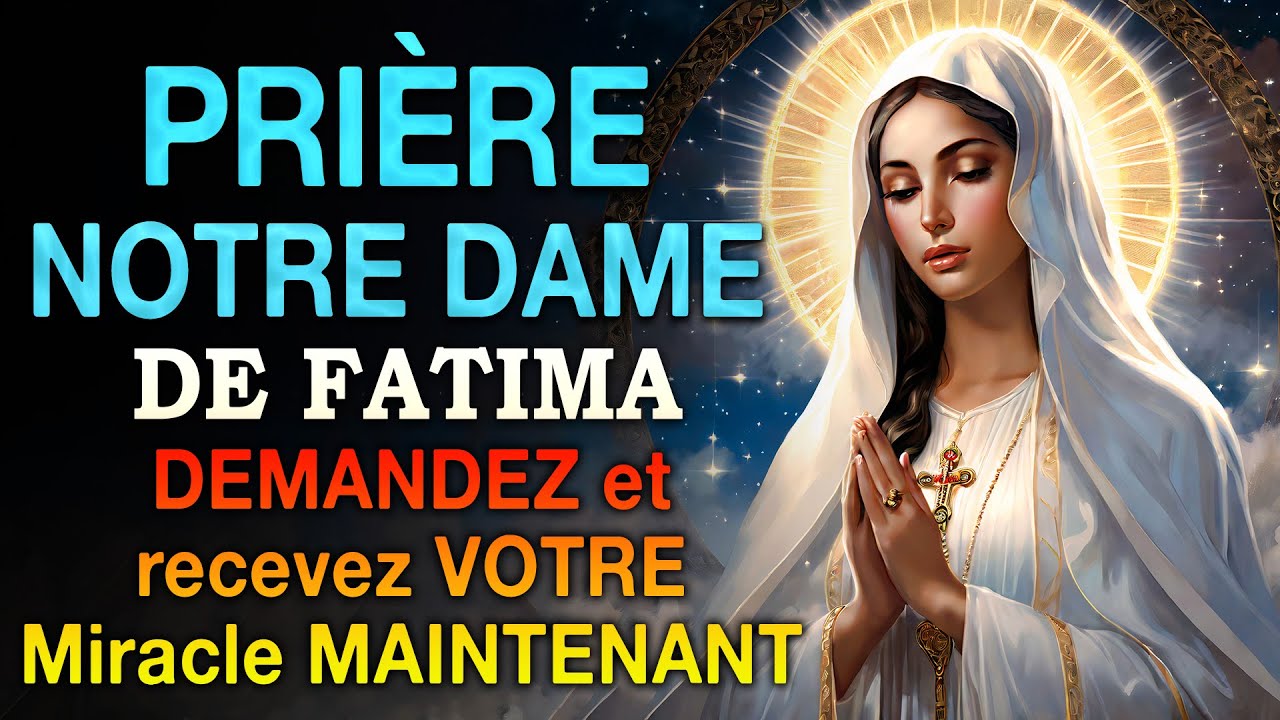 PUISSANTE  Prière à  NOTRE DAME de FATIMA ✨ DEMANDEZ et recevez VOTRE MIRACLE Maintenant