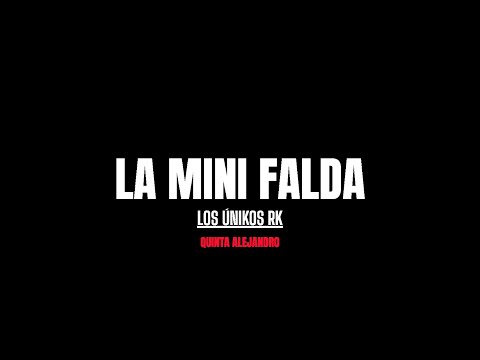 LA MINI FALDA   LOS ÚNIKOS RK