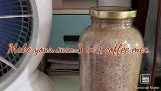 Making my own 3 in 1 coffee mix | Mix mo girl