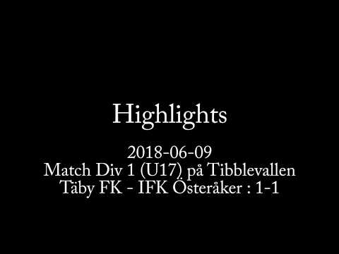 2018-06-09 : Täby FK - IFK Österåker (U17), Highlights!