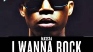 Maxsta - I Wanna Rock