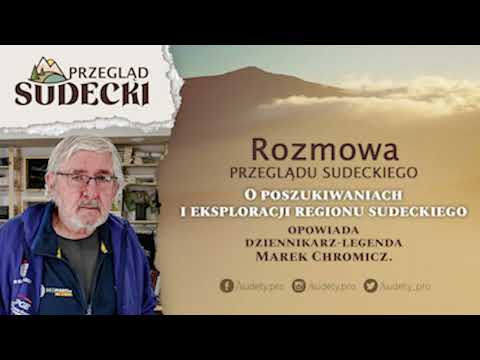 Marek Chromicz - O poszukiwaniach i eksploracji regionu sudeckiego