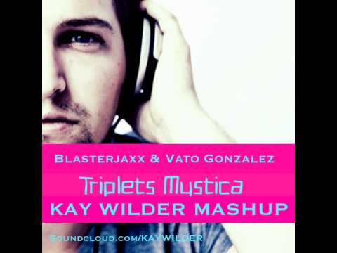 Blasterjaxx & Vato Gonzalez - Triplets Mystica (KAY WILDER MASHUP)