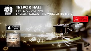 Trevor Hall - Life Is A Carnival - Endless Highway: The Music of The Band