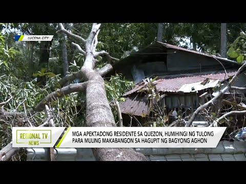 Regional TV News: Mga apektadong residente sa Quezon, humihingi ng tulong para muling makabangon