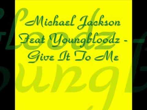 Michael Jackson Feat Youngbloodz - Give It To Me
