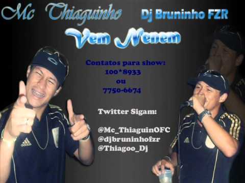 MC THIAGUINHO - VEM NENEM ♫♪ ((DJ BRUNINHO F.Z.R))  'VIDEO OFICIAL'