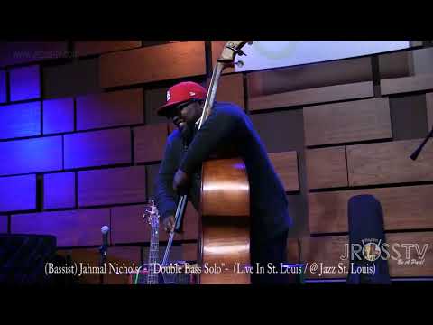 James Ross @  (Double Bass Solo) Jahmal Nichols - "Live In The LOU" -www.Jross-tv.com (St. Louis)