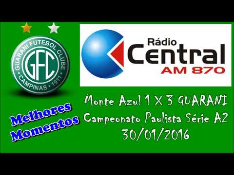 Monte Azul 1 x 3 Guarani - Melhores Momentos Rádio Central AM 870 - Paulista A2 2016