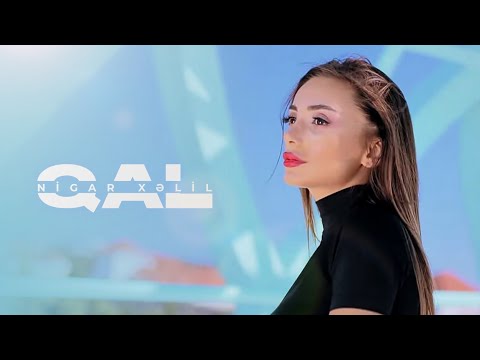 Nigar Xəlil — Qal (Official video)