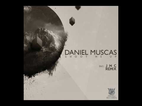 Daniel Muscas - Shoot Me Up (JMC Remix)