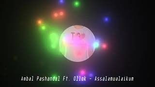 Download lagu AMBAL PASHANDAL Ft. OLLOK : ASSALAMUALAIKUM mp3