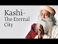 Kashi - The Eternal City - Sadhguru
