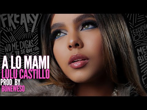 Lulu Castillo - A LO MAMI (videolyrics)