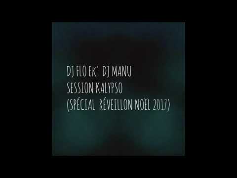 Dj Flo Ek' Dj Manu - Session Kalypso (Spécial Réveillon Noël 2017)