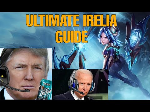 Trumps Ultimate Irelia Guide ft. Biden