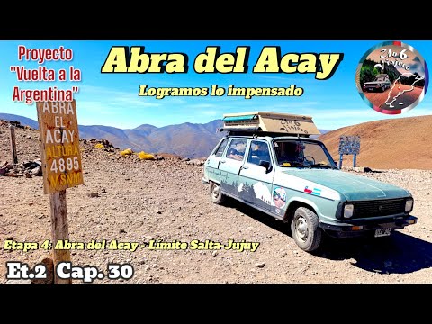 Et.2  Cap.30 ABRA DEL ACAY ¡¡Logramos lo impensado!! Etapa 4: Abra del Acay - Límite Salta-Jujuy 