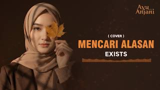 Download lagu ( INI VERSI PALING MENYENTUH ) MENCARI ALASAN - EXISTS | COVER BY AYU ANJANI mp3