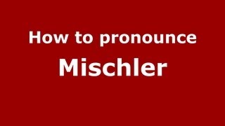 How to pronounce Mischler