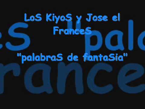 Jose el Frances y Los Kiyos   Palabras de fantasia