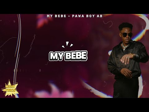 My Bebe - Pawaboy AB (Official Lyrics Video)