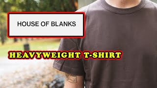 House of Blanks: Heavyweight T Shirt Review