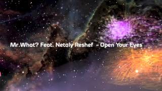Mr.What? - Open Your Eyes Feat. Netaly Reshef