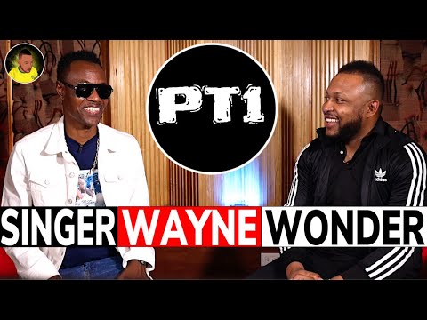 WAYNE WONDER shares his STORY (PT1)